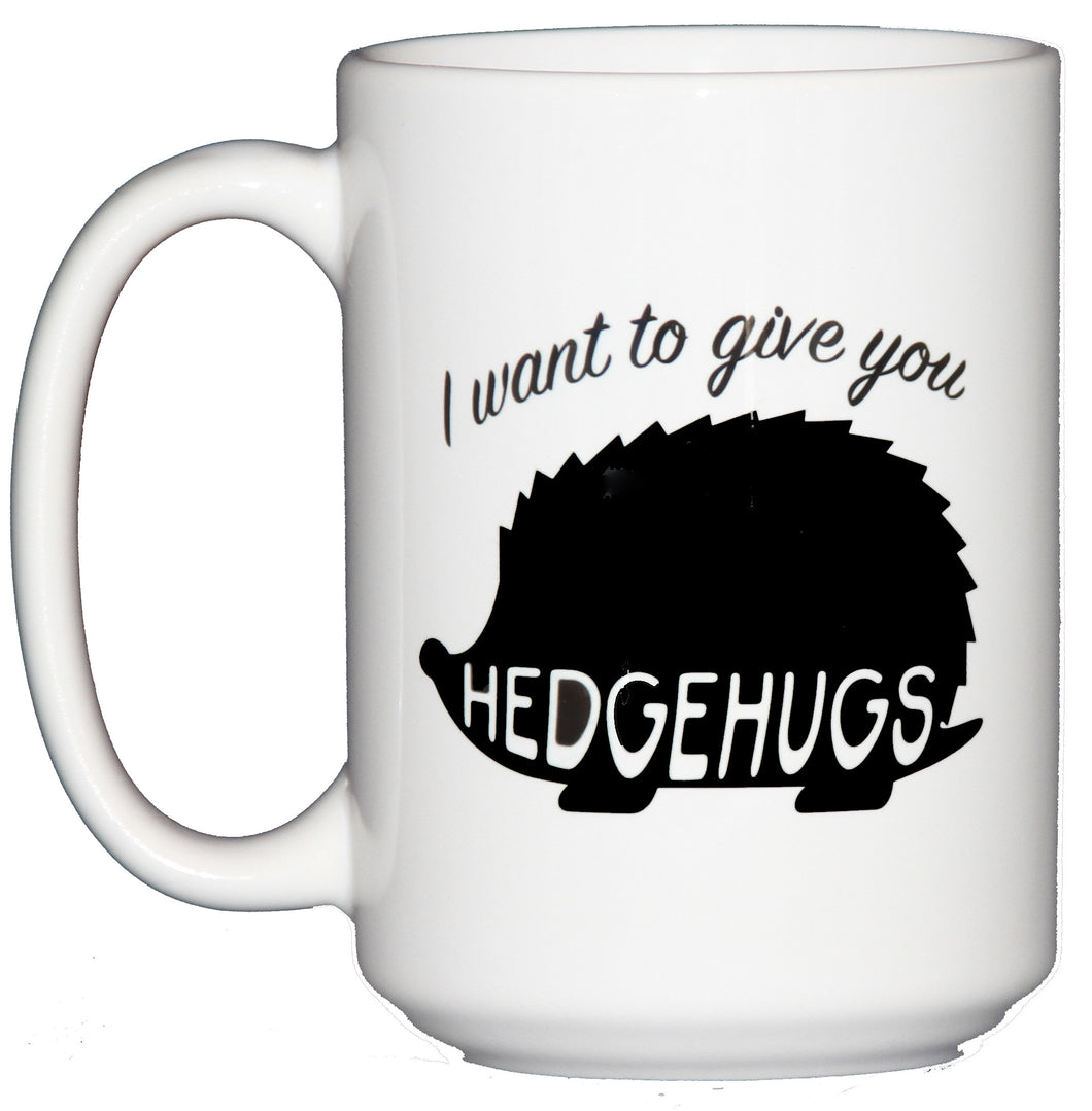 I Want to Give You Hedgehugs - Cute Hedgehog Coffee Mug