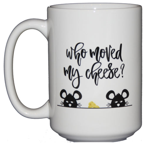 Who Moved My Cheese? - Funny Mouse Coffee Mug - Coworker - Cubicle Friends