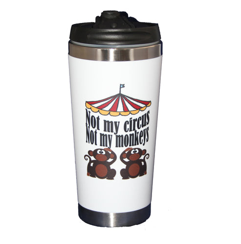 Not My Circus - Not My Monkeys - Funny Coffee Humor Travel Mug Tumbler