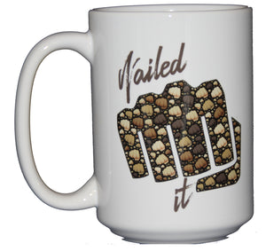 Nailed It - Inspirational Fist Bump Coffee Mug - Good Job - You Did It - Larger 15oz Size