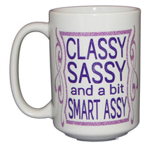 Classy Sassy and a Bit Smart Assy - Inspirational Girl Power Coffee Mug - Larger 15oz Size