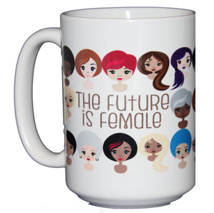 The Future is Female - Inspirational Girl Power Coffee Mug - Larger 15oz Size