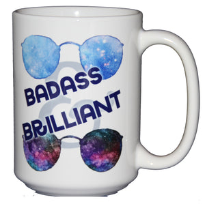 Badass and Brilliant - Inspirational Girl Power Coffee Mug - Larger 15oz Size