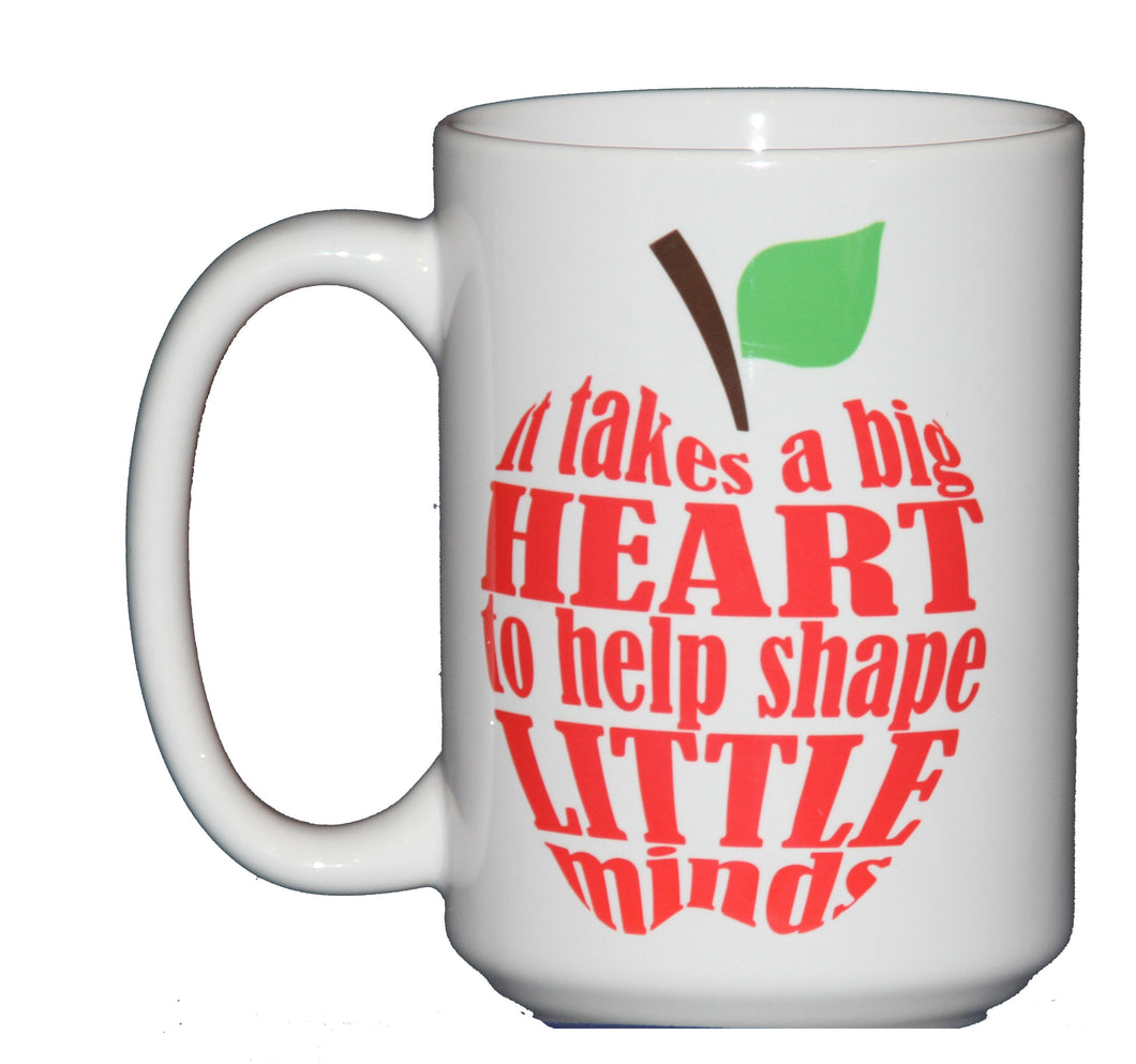 It Takes a Big Heart to Shape Little Minds - Teacher Appreciation Coffee Mug - Apple - Larger 15oz Size