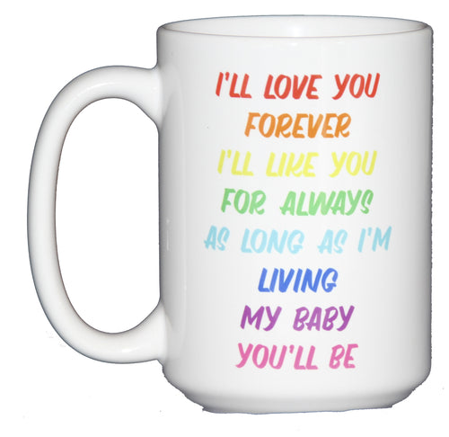 I'll Love You Forever, I'll Like You for Always, As Long As I'm Living, My Baby You'll Be Coffee Mug