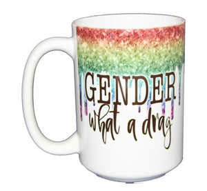 Gender - What a Drag - Funny LGBTQ Drag Queen Coffee Mug - Larger 15oz Size - Sparkle Rainbow
