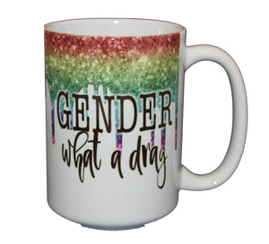 Gender - What a Drag - Funny LGBTQ Drag Queen Coffee Mug - Larger 15oz Size - Sparkle Rainbow