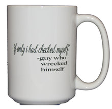 Check Yourself Before You Wreck Yourself - Funny Coffee Mug Gift - Larger 15oz Size