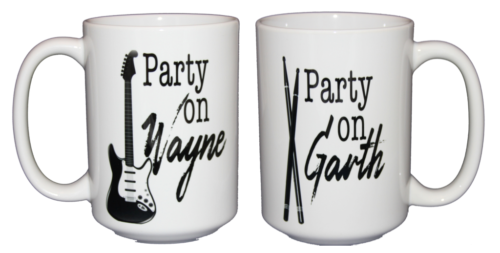 Party On Wayne - Party On Garth Coffee Mug Gift - ONE MUG - Larger 15oz Size
