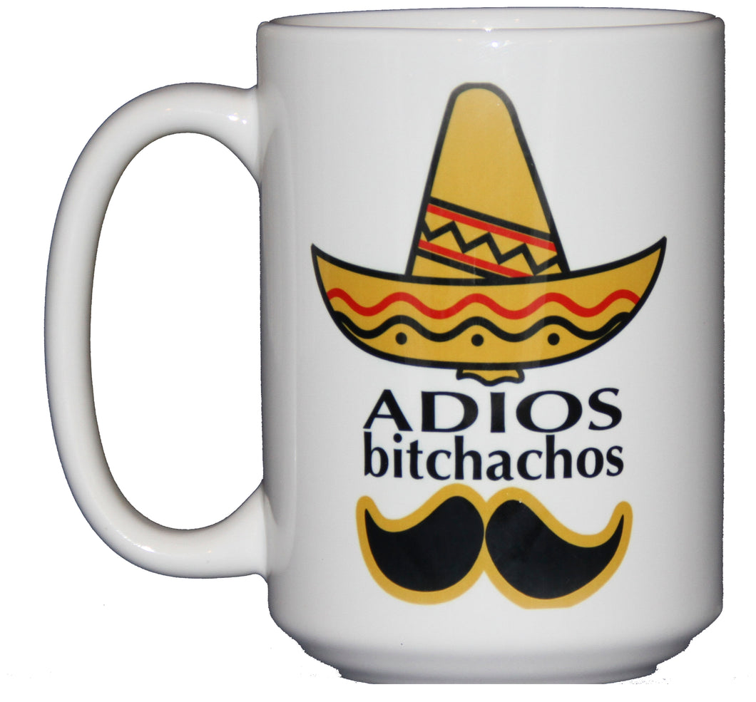 Adios Bitchachos - Funny Profanity Coffee Mug - Going Away - Moving - Retirement - Larger 15oz Size