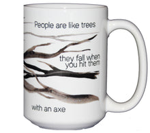 People Like Trees - Axe - Funny Dark Humor Coffee Mug - Larger 15oz Size