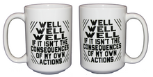 Consequences of Your Actions - Funny Coffee Mug - Graduation Birthday - Larger 15oz Size