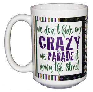 Mardi Gras Funny Coffee Mug - Parade Crazy Down the Street - Masquerade Masks - Larger 15oz Size