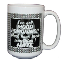 Mood Poisoning - Funny Dark Humor Coffee Mug for Halloween - Larger 15oz Size
