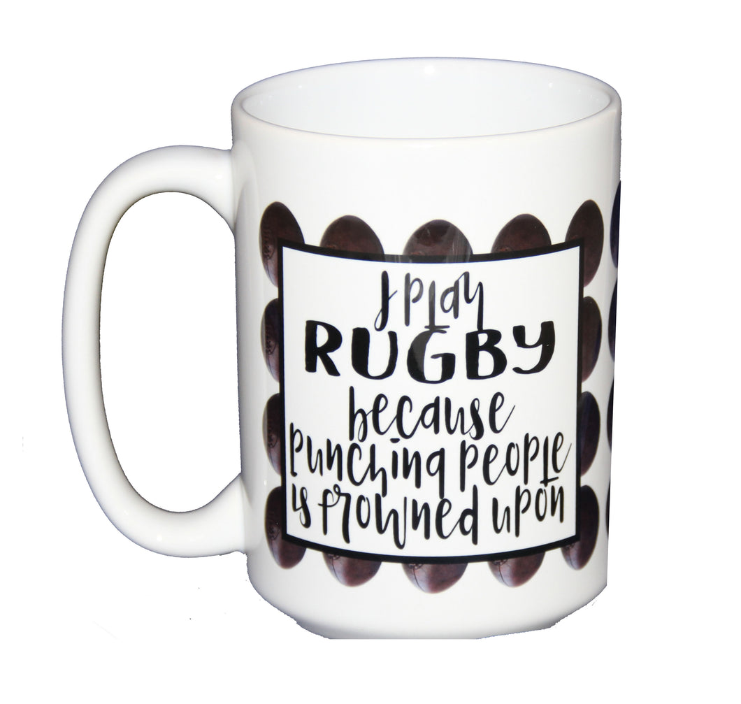 SECOND STRING I Play Rugby Because PUNCHING People is Frowned Upon - Funny Sports Coffee Mug - 15oz Mug Larger Size