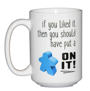 SECOND STRING If You Liked It Then You Should Have Put a MEEPLE On It - Funny Board Game Geek Coffee Mug