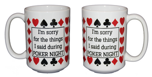 Sorry for the Things I Said During POKER Night - Funny Coffee Mug Gift for Card Shark - Larger 15oz Size