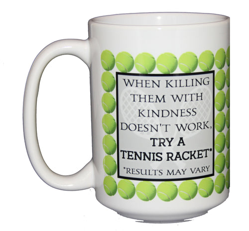 Killing Tennis Racket - Funny Sports Coffee Mug - Larger 15oz Size