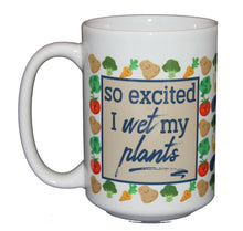 So Excited I Wet My Plants - Funny Coffee Mug Gift for Veggie Vegetable Gardener - Larger 15oz Size