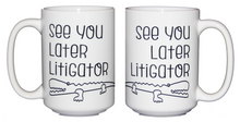 See You Later Litigator - Funny Legal Humor Coffee Mug - Law School Graduation - Larger 15oz Size