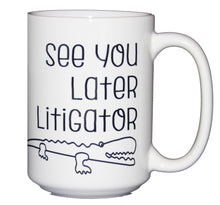 See You Later Litigator - Funny Legal Humor Coffee Mug - Law School Graduation - Larger 15oz Size