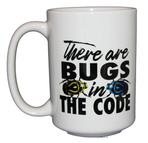 There are Bugs in the Code - Funny Coffee Mug - Gift for Engineer Webdev Web Developer